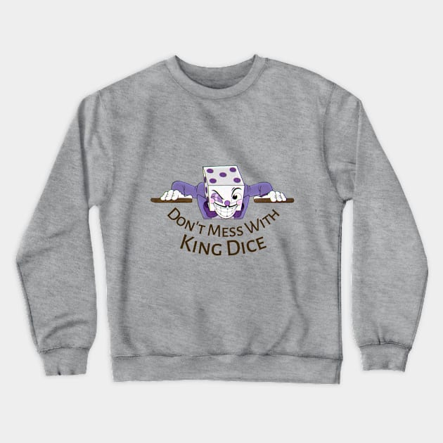 Don't mess with king dice Crewneck Sweatshirt by Milewq